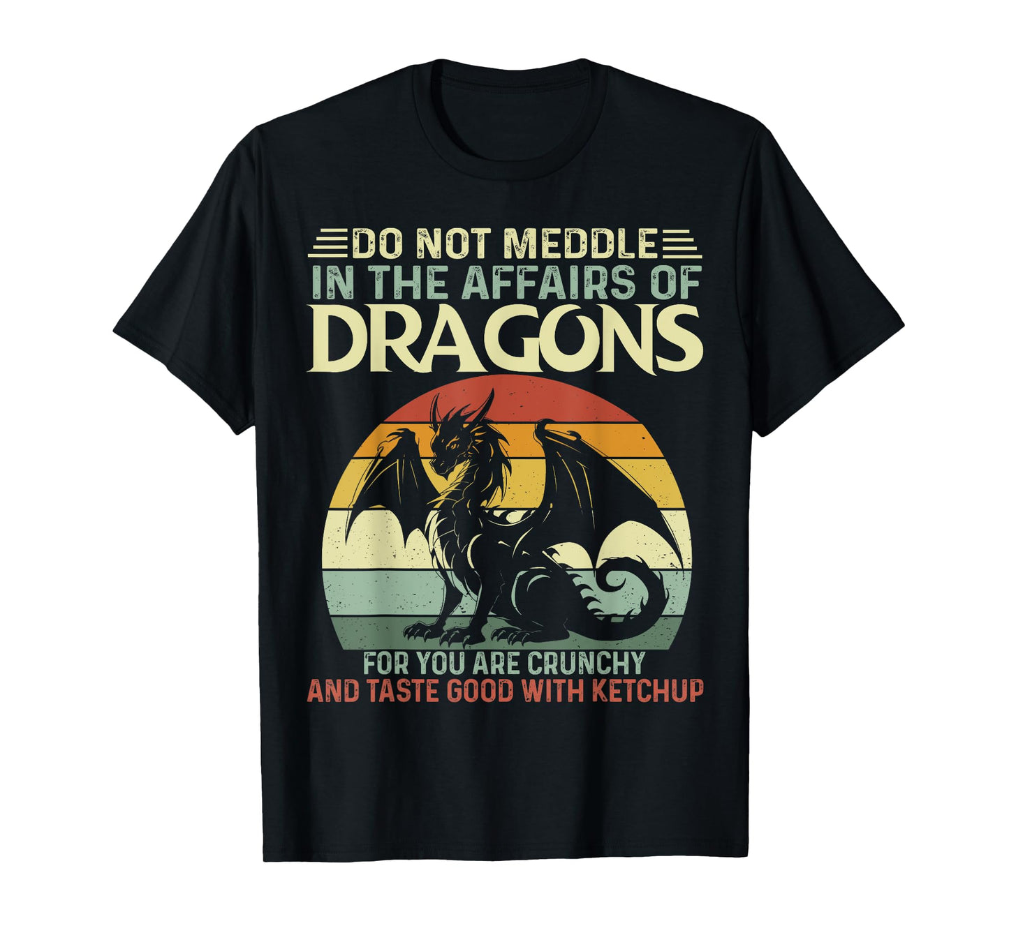 Retro Do Not Meddle In The Affairs Of Dragons Flying Dragons T-Shirt
