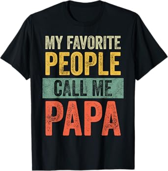 My Favorite People Call Me Papa | Vintage Funny Dad Father T-Shirt