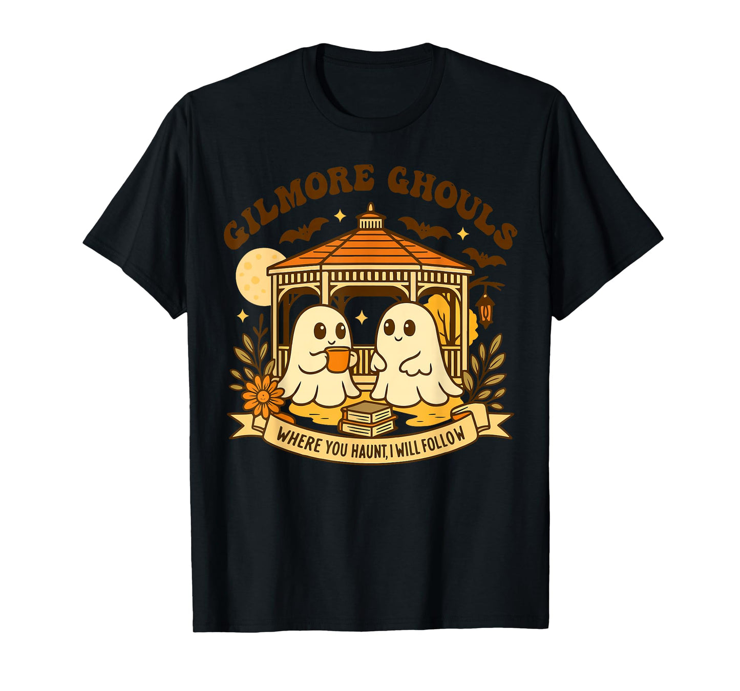 Gilmore Ghouls Where You Haunt, I Will Follow Halloween T-Shirt
