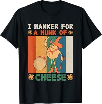 I Hanker For A Hunk Of Cheese Retro T-Shirt