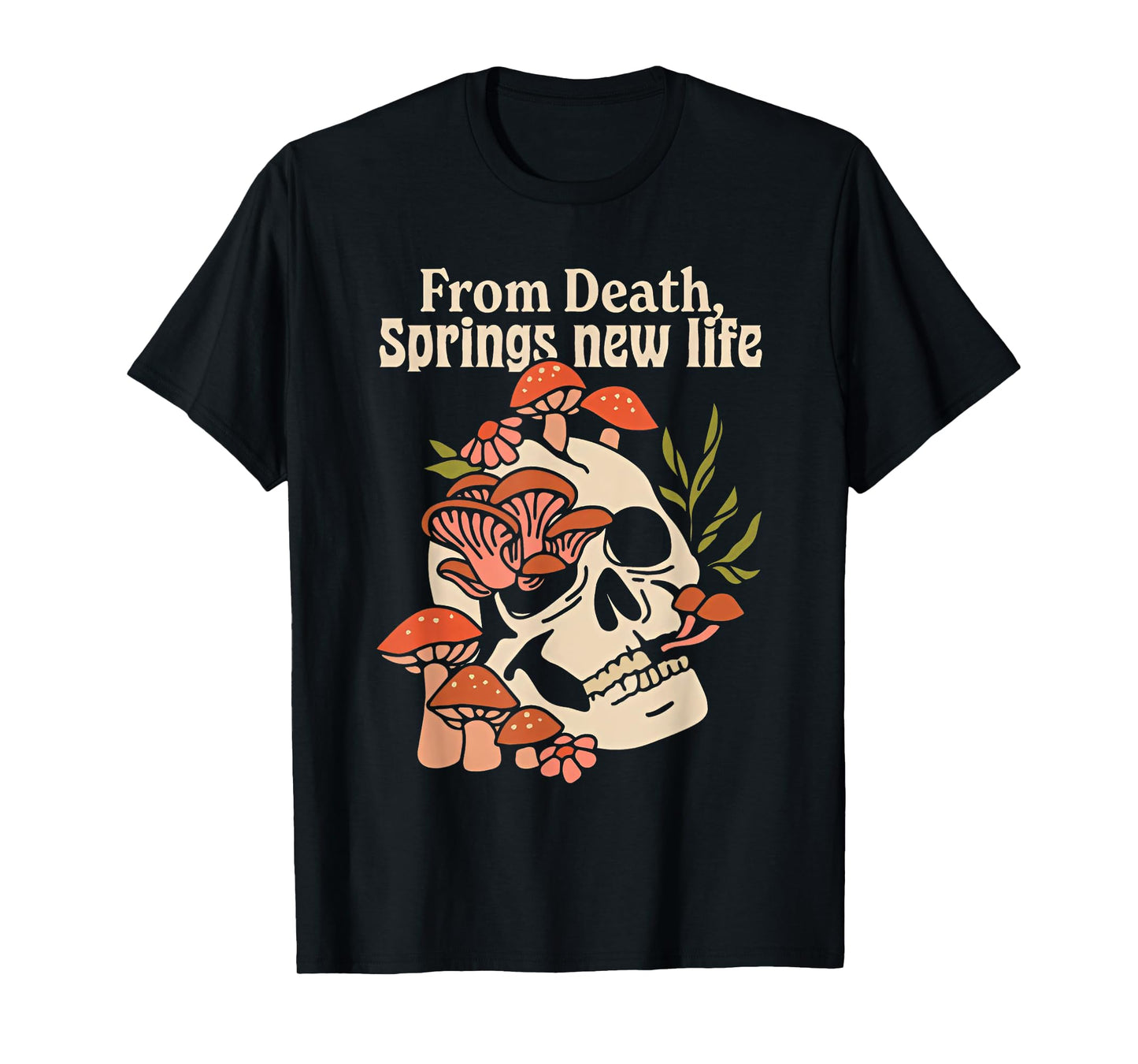 From Death Springs New Life T-Shirt