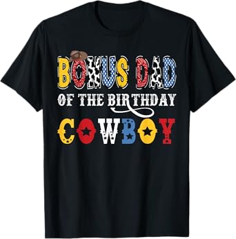 Bonus Dad Of The Birthday CowBoy Western Rodeo Bonus Dad T-Shirt