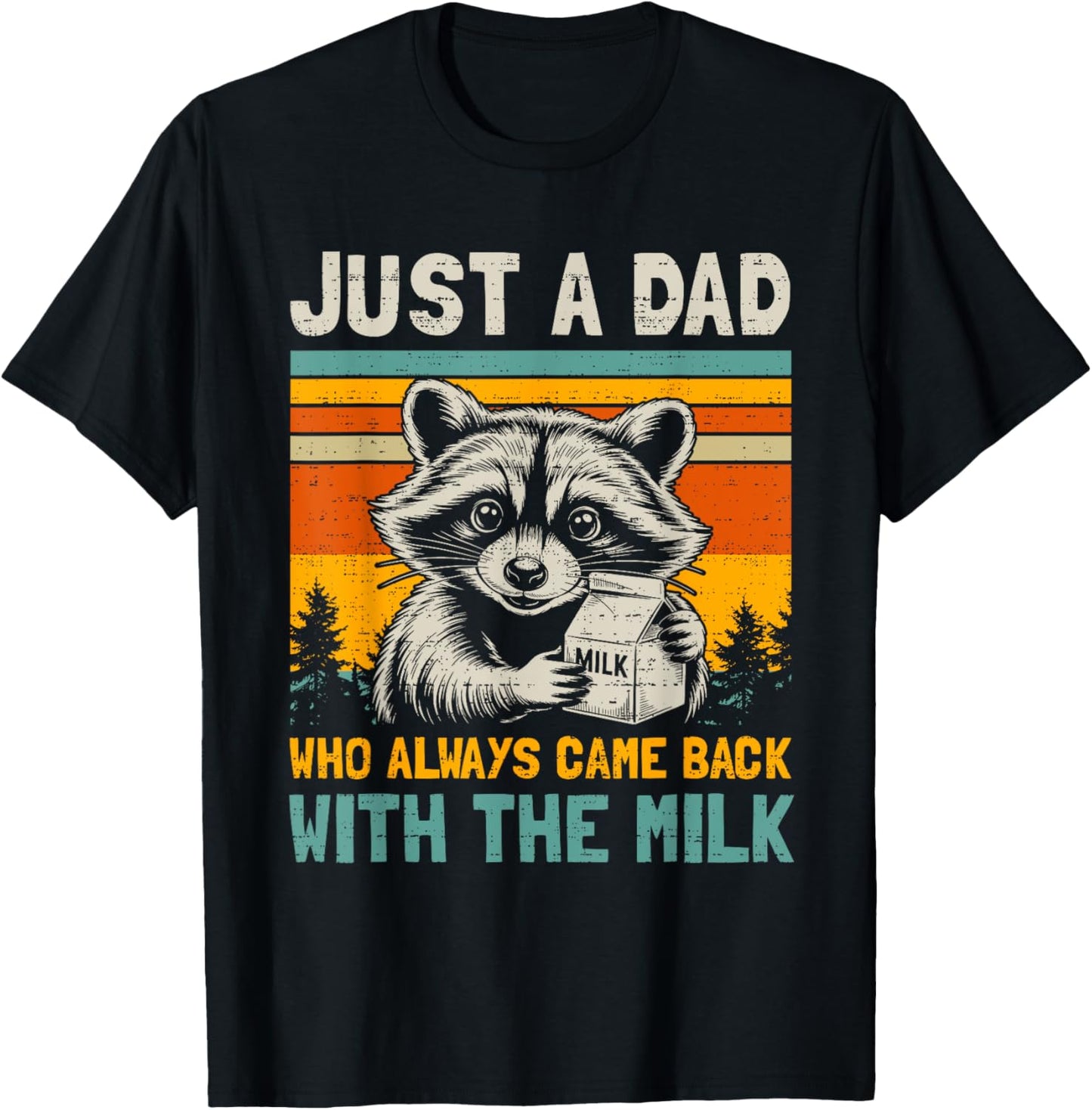 Just A Dad Who Always Came Back With The Milk Father's Day T-Shirt