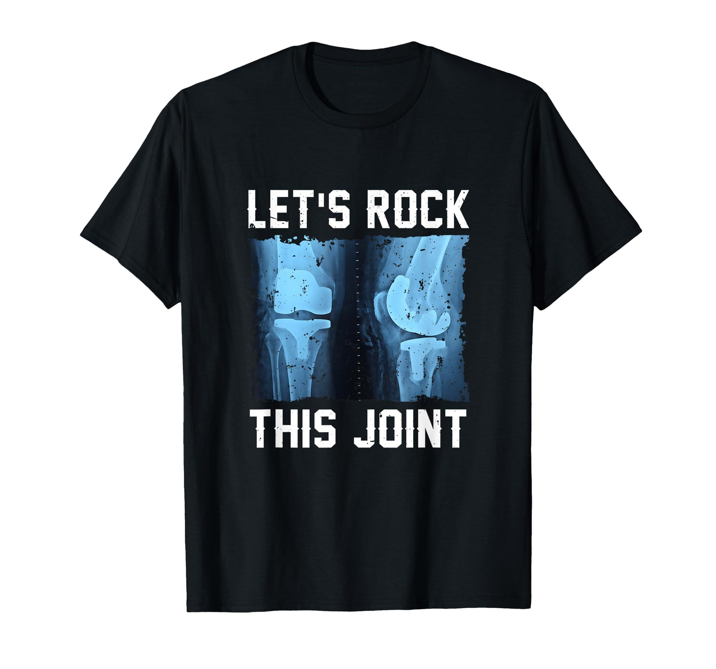 Let Rock This Joint Knee Replacement Surgery Knee Recovery T-Shirt