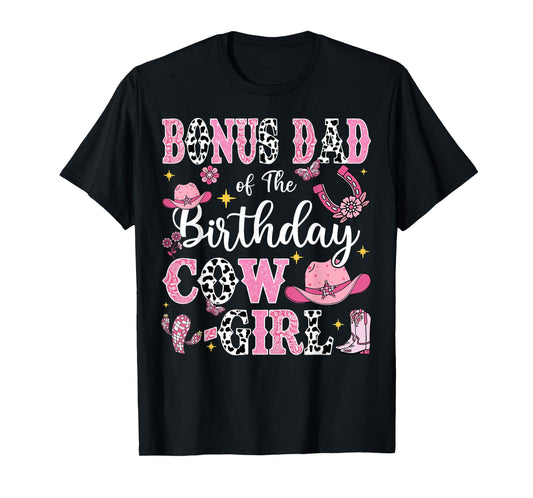 Bonus Dad Of The Birthday Cow-Girl Rodeo Cow Girl Birthday T-Shirt