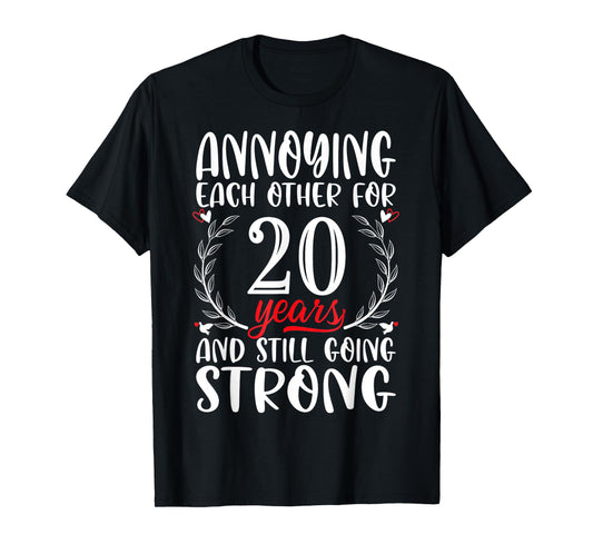 Annoying Each Other For 20 Years 20th Wedding Anniversary T-Shirt