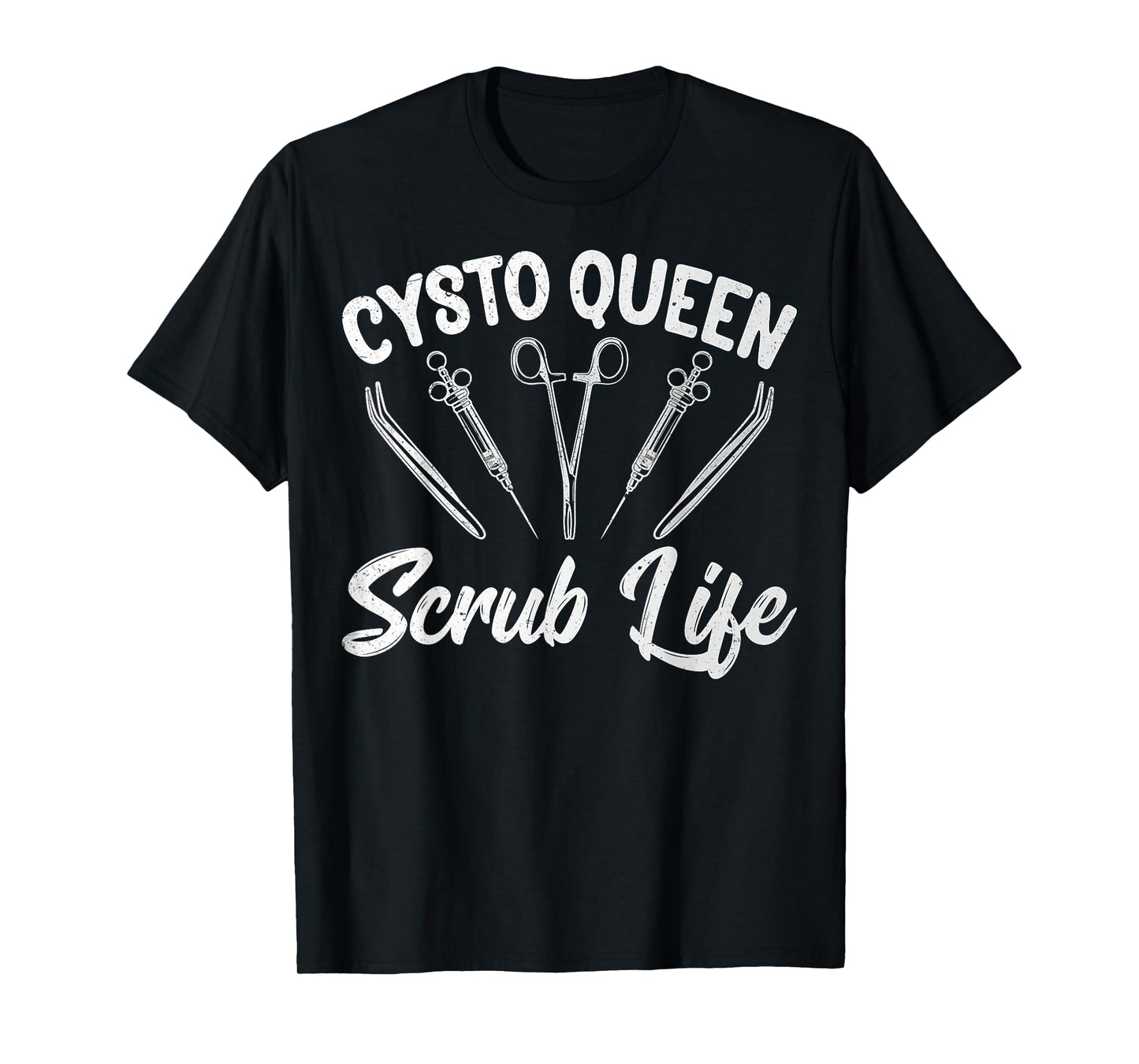 Urology Surgical Tech Gifts - Cysto Queen Scrub Life T-Shirt
