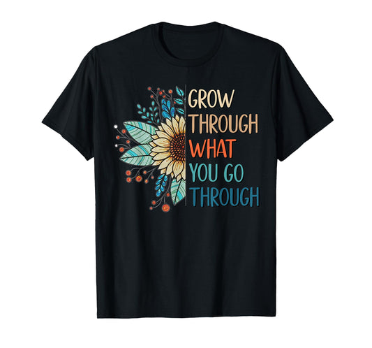 Cute Grow Through What You Go Through Inspirational T-Shirt