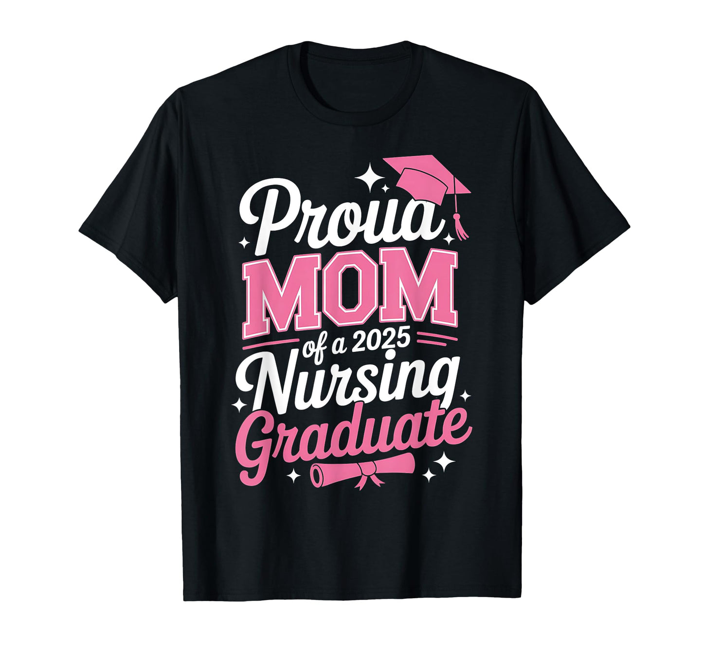 Proud Mom Class Of 2025 Nursing Graduate Nurse T-Shirt