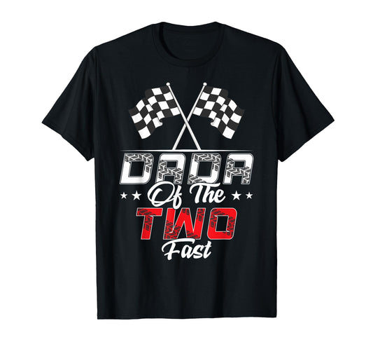 Dada Of The Two Fast Second Birthday Racing Car Family T-Shirt