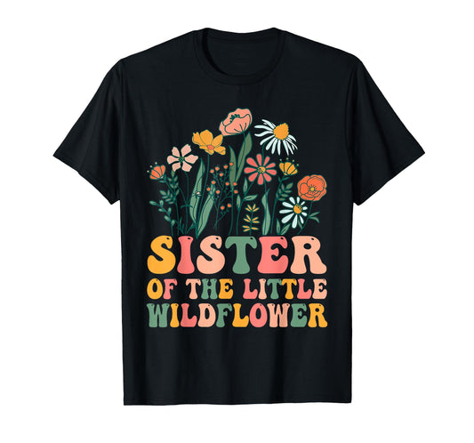 Sister Of The Little Wildflower Birthday Party Baby Shower T-Shirt