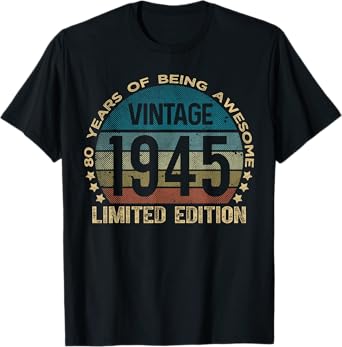 80 Year Old Gifts Vintage 1945 Limited Edition 80th Birthday T-Shirt