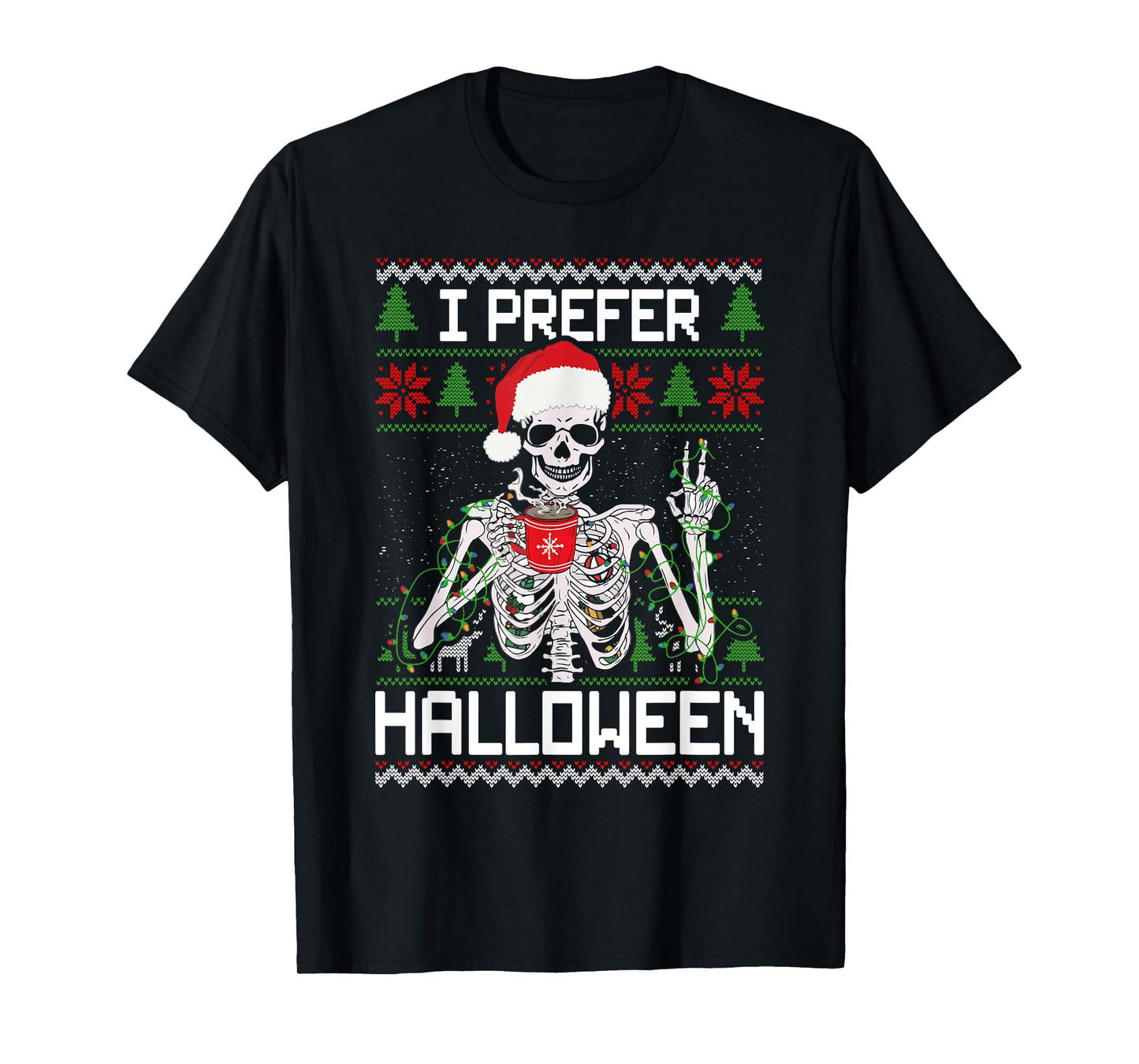 I Prefer Halloween Christmas Sweater Funny Skeleton Xmas T-Shirt