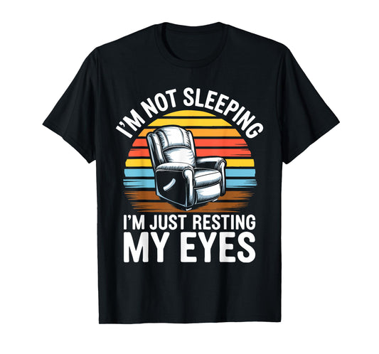 I'm Not Sleeping I'm Just Resting My Eyes Shirt Fathers Day T-Shirt