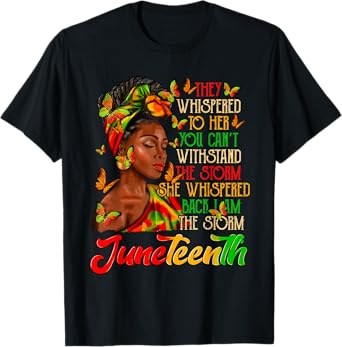 Juneteenth I am The Storm Black Women Black History Month T-Shirt