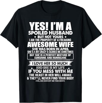 Yes I'm A Spoiled Husband But Not Yours - Awesome April Wife T-Shirt