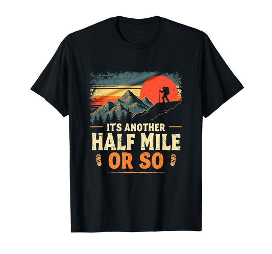 It's Another Half Mile Or So, Retro Vintage Hiking Adventure T-Shirt