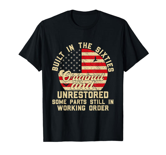 Built In The Sixties Original & unrestored 60s Birthday Men T-Shirt