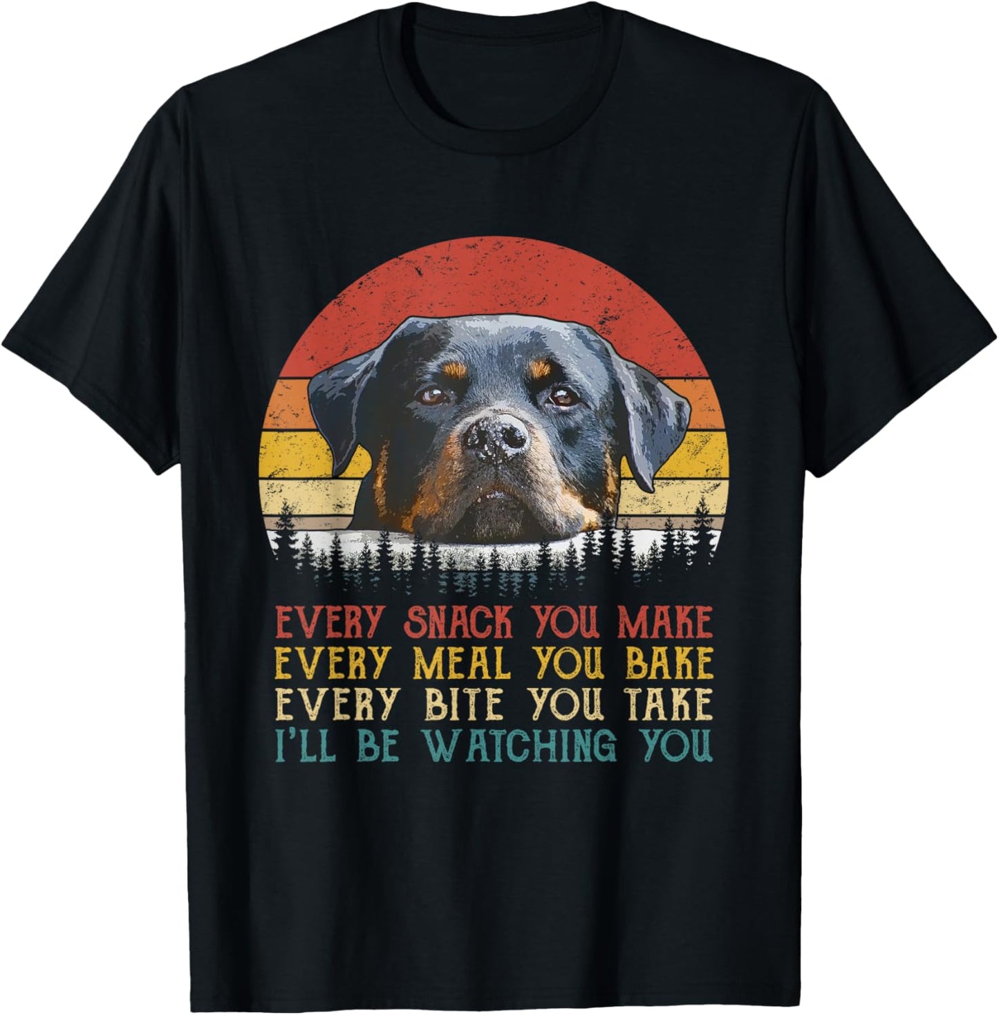 Every Snack You Make Dog Shirt Rottie Mom Cute Rottweiler T-Shirt