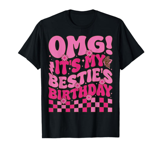 OMG It's My Bestie's Birthday Funny Best Friend Birthday T-Shirt