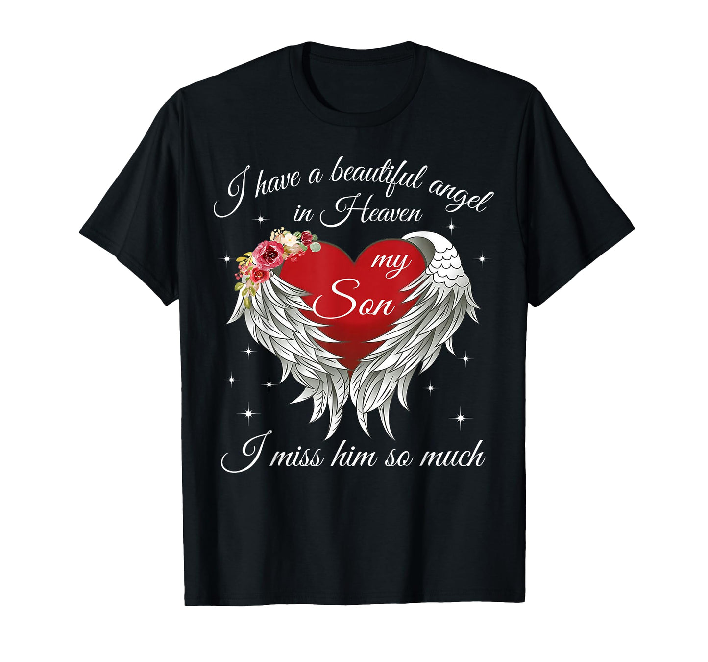 I Have A Beautiful Angel In Heaven-My Son,I Miss Him So Much T-Shirt