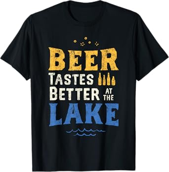 Lake Drinking Shirt Beer Tastes Better At The Lake Life Gift T-Shirt