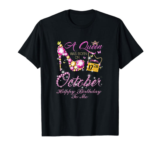 Womens A Queen Was Born In Oct, Oct 17th Birthday T-Shirt