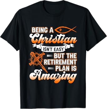 Being Christian isn't Easy Retirement Plan Amazing Church T-Shirt
