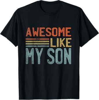Fathers Day Gift Funny Dad Shirts Awesome Like My Son T-Shirt