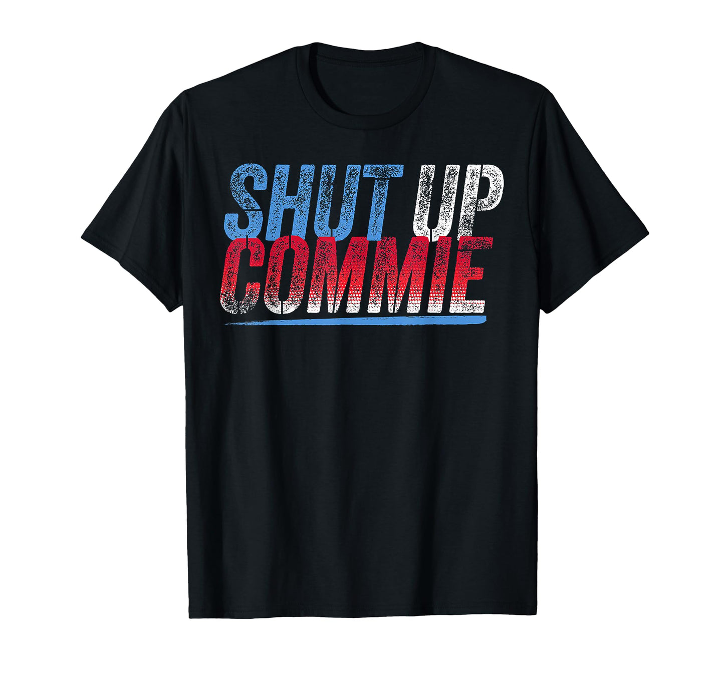Shut Up Commie T-Shirt