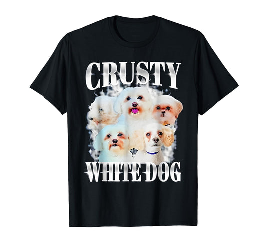 Crusty White Dog Funny For Men Women T-Shirt