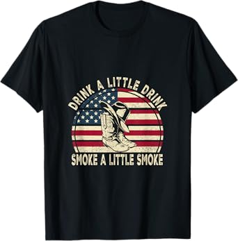 Drink A Little Drink, Smoke A Little Smoke Retro Cowboy Hat T-Shirt