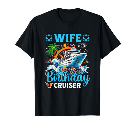 Wife Of The Birthday Cruiser Cruise Boat Birthday Party T-Shirt
