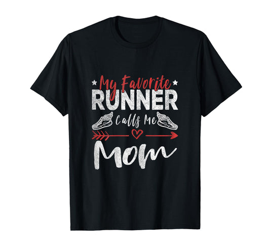 My Favorite Runner Calls Me Mom Runner Mom Running T-Shirt