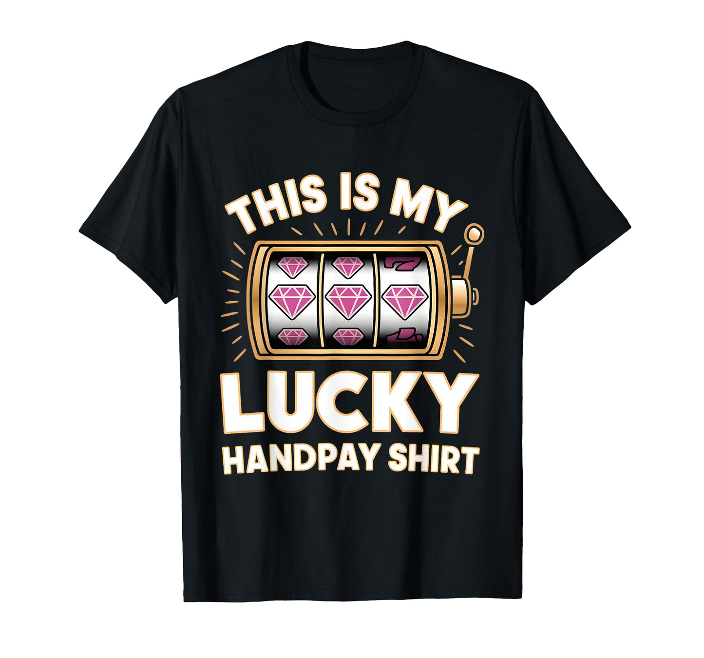 This Is My Lucky Handpay Shirt Slot Machine Casino Men Women T-Shirt
