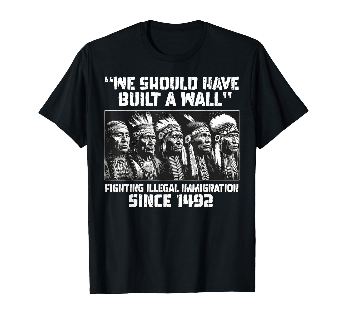 We Should Have Built A Wall Fighting Illegal Immigration T-Shirt