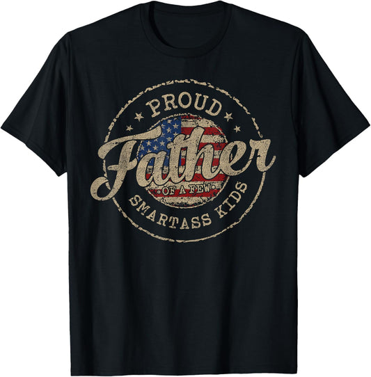 Proud Father Of A Few Smartass Kids Funny Father's Day T-Shirt