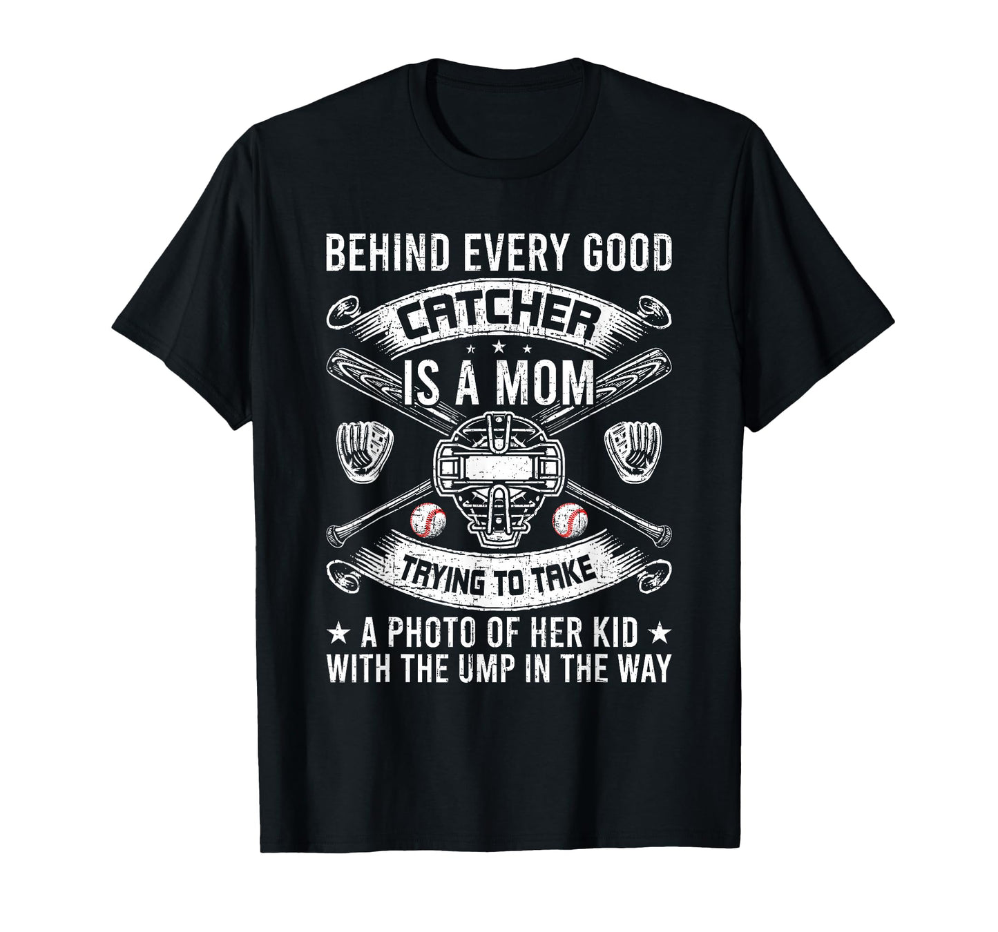 Behind Every Good Catcher Is A Mom Baseball Lover T-Shirt