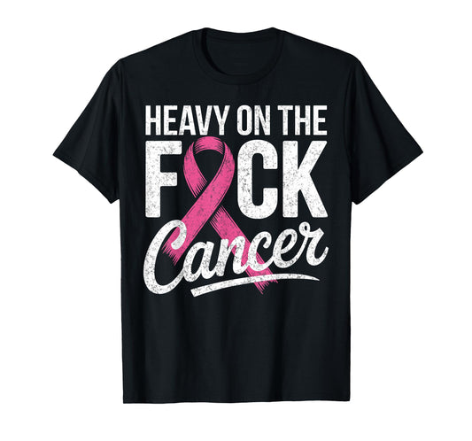 Heavy On The Fuck Breast Cancer Awareness Survivor Fighter T-Shirt