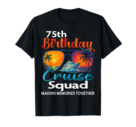 75th Birthday Cruise Squad Friends Family Vacation Matching T-Shirt