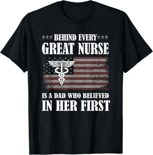 Behind Every Great Nurse Is A Dad | Father Nursing Nurse Dad T-Shirt