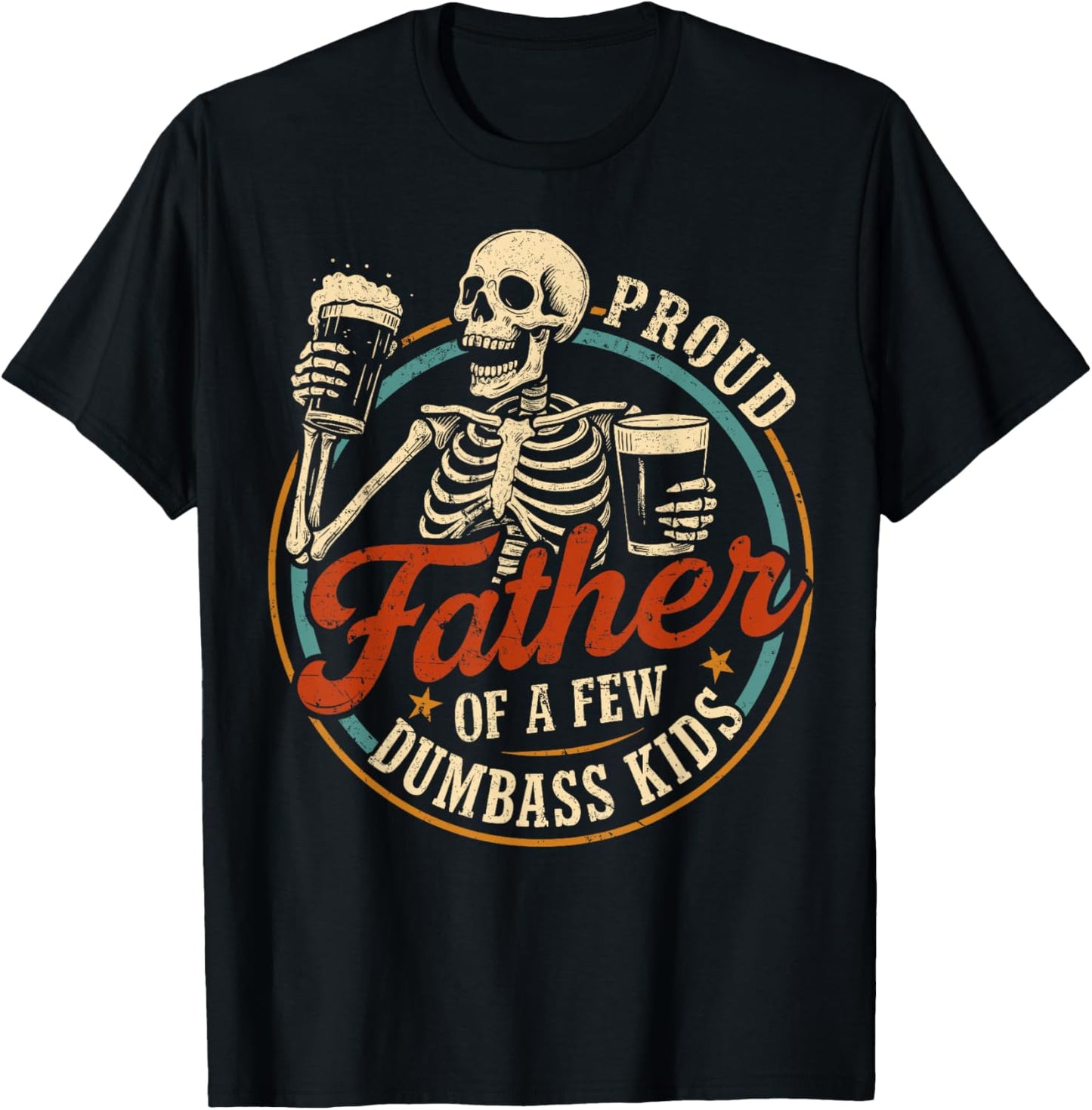 Proud Father Of A Few Dumbass Kids Funny Dad Love Family T-Shirt