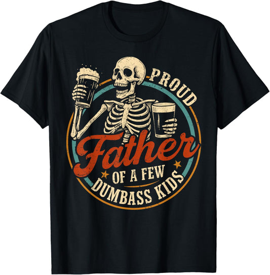 Proud Father Of A Few Dumbass Kids Funny Dad Love Family T-Shirt