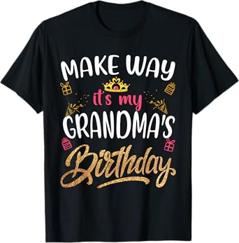Birthday grandma Make way it's my Grandma's birthday T-Shirt