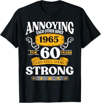 Annoying Each Other Since 1965 60th Wedding Anniversary T-Shirt