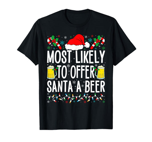 Most Likely To Offer Santa A Beer Funny Drinking Christmas T-Shirt