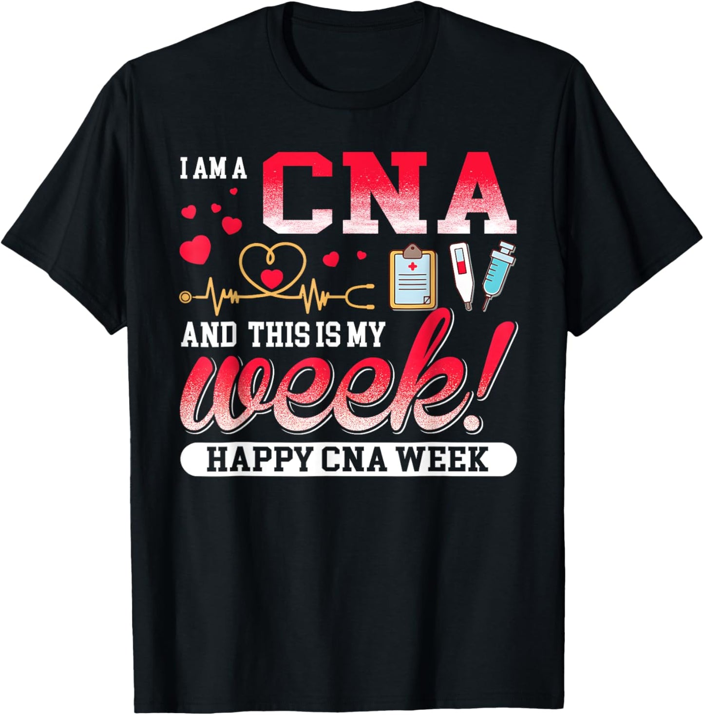 I'm A CNA And This Is My Week Happy CNA Week 2023 T-Shirt