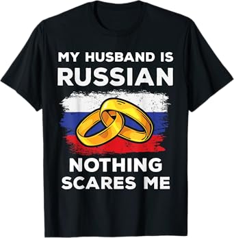 My Husband Is Russian Nothing Scares Me Funny Russia Native T-Shirt