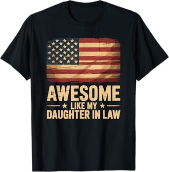 Awesome Like My Daughter in Law funny parents day dad flag T-Shirt
