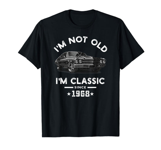 I'm Not Old I'm Classic Since 1968 Vintage Chevelle 56 Years T-Shirt